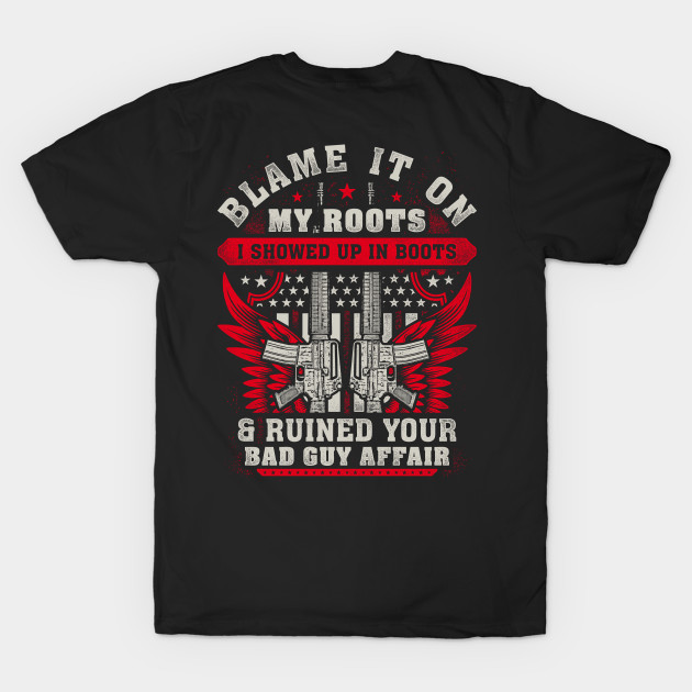 Blame It On My Roots I Showed Up In Boots... by Tee-hub